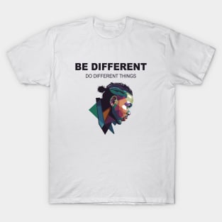 Be different do different things T-Shirt